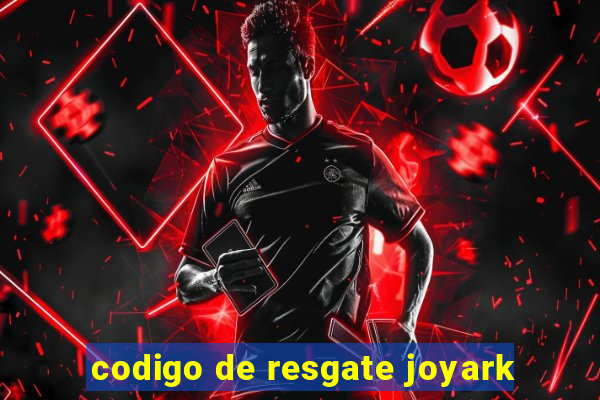 codigo de resgate joyark